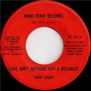 Bobby Adams  - Love Ain't Nothing But A Business