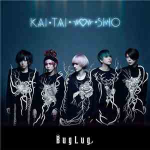 BugLug - KAI•TAI•SHIN•SHO