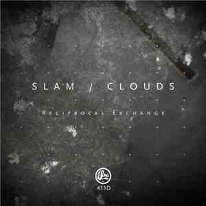 Clouds  / Slam - Reciprocal Exchange