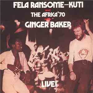 Fela Ransome-Kuti And The Africa 70 With Ginger Baker - Live!