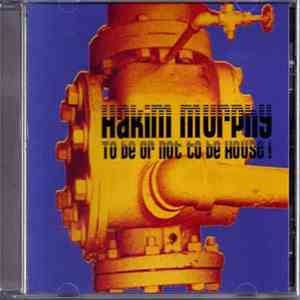 Hakim Murphy - To Be Or Not To Be House!