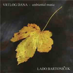 Lado Bartoniček - Vrtlog Dana - Ambiental Music