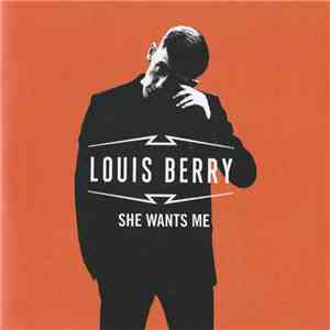 Louis Berry - She Wants Me