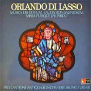 Orlando Di Lasso, Pro Cantione Antiqua, Bruno Turner - Musica Dei Donum, La ...