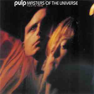Pulp - Masters Of The Universe (Pulp On Fire 1985-86)