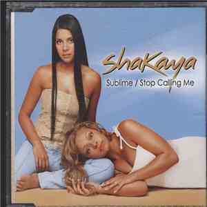 Shakaya - Sublime / Stop Calling Me