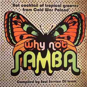 Various - Why Not Samba - Hot Coctail Of Tropical Grooves From Cold War Pol ...