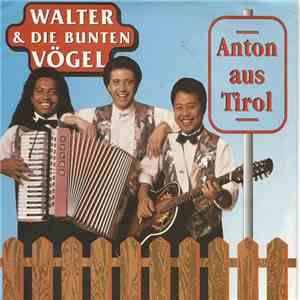 Walter & Die Bunten Vögel - Anton Aus Tirol