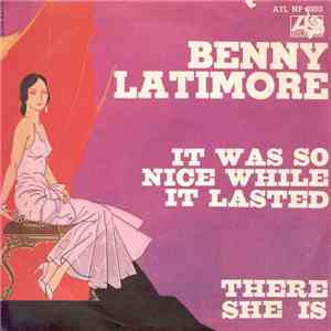 Benny Latimore - It Was So Nice While It Lasted / There She Is