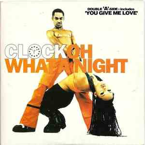 Clock - Oh What A Night / You Give Me Love