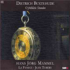 Dieterich Buxtehude - Hans Jörg Mammel, La Fenice, Jean Tubéry - O Fröhlich ...