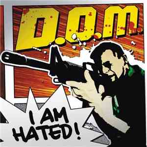 D.O.M.  - I Am Hated!
