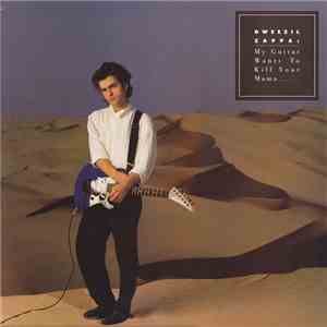 Dweezil Zappa - My Guitar Wants To Kill Your Mama......