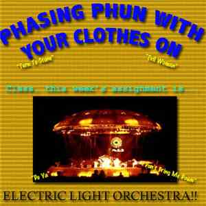 Electric Light Orchestra - Phasing Phun With Your Clothes On