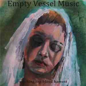 Empty Vessel Music - Catching The Blood Harvest