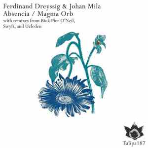 Ferdinand Dreyssig & Johan Mila - Absencia / Magma Orb