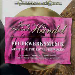 Georg Friedrich Händel - Feuerwerksmusik / Music For The Royal Fireworks