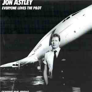Jon Astley - Everyone Loves The Pilot (Except The Crew)