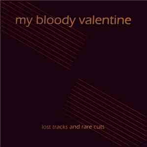 My Bloody Valentine - Lost Tracks And Rare Cuts