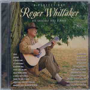 Roger Whittaker - A Perfect Day: His Greatest Hits & More