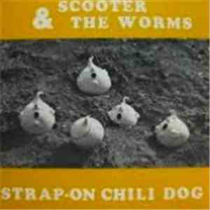 Scooter & The Worms - Strap-on Chili Dog