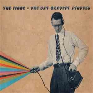 The Figgs - The Day Gravity Stopped