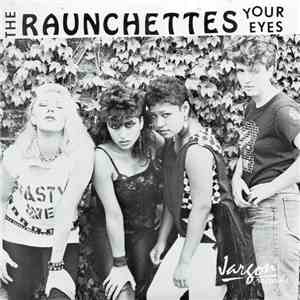The Raunchettes - Your Eyes / Slaughter The Pig