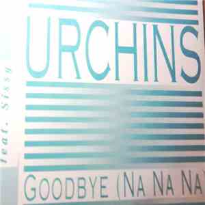 The Urchins  Feat. Sissy  - Goodbye (Na Na Na)