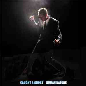 Caught A Ghost - Human Nature