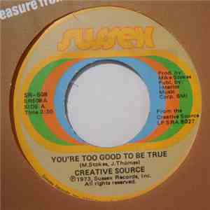 Creative Source - You're Too Good To Be True / Oh Love