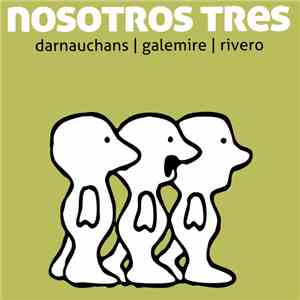 Darnauchans, Galemire, Rivero - Nosotros Tres