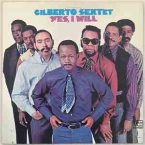Gilberto Sextet - Yes I Will