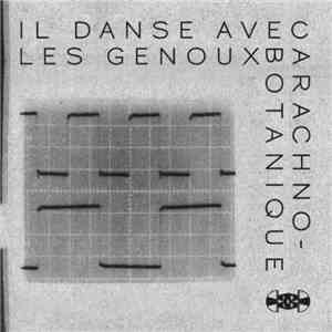 Il Danse Avec Les Genoux - Arachno-Botanique
