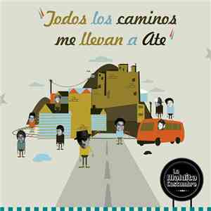 La Maldita Costumbre - Todos Los Caminos Me Llevan A Ate