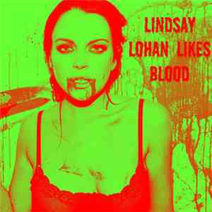 Mario Gonzalez  - Lindsay Lohan Likes Blood