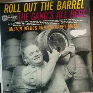 Milton Delugg And His Happy Music - Roll Out The Barrel The Gang's All Here