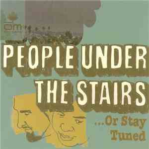 People Under The Stairs - ...Or Stay Tuned
