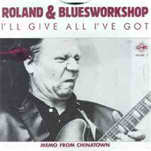 Roland & Bluesworkshop - I'll Give All I've Got
