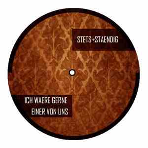 Stets + Staendig - Ich Waere Gerne Einer Von Uns