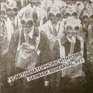 Vomithanatophorichthyosis - Gasmask Rehearsal, Pt I
