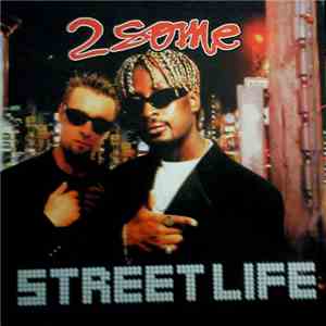 2 Some - Street Life