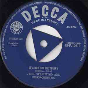 Cyril Stapleton And His Orchestra - It's Not For Me To Say