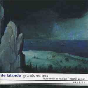 De Lalande − Le Parlement De Musique, Martin Gester - Grands Motets