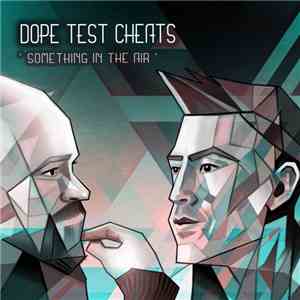 Dope Test Cheats - Something In The Air