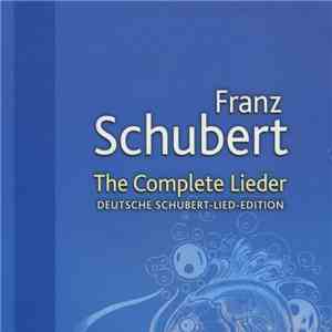 Franz Schubert - The Complete Lieder (Deutsche Schubert-Lied-Edition)