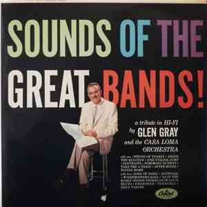 Glen Gray And The Casa Loma Orchestra - Sounds Of The Great Bands!
