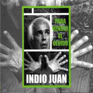Indio Juan - Para Vencer El Olvido