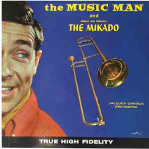 Jacques Darieux Orchestra - The Music Man And Gilbert And Sullivan's The Mi ...