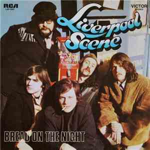 Liverpool Scene - Bread On The Night