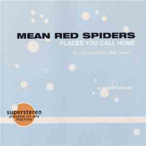 Mean Red Spiders - Places You Call Home